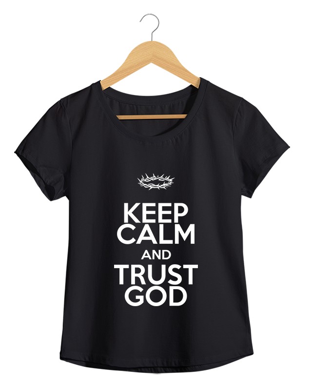 Keep Calm and Trust God - Camiseta Feminina Preta em Malha Algodão